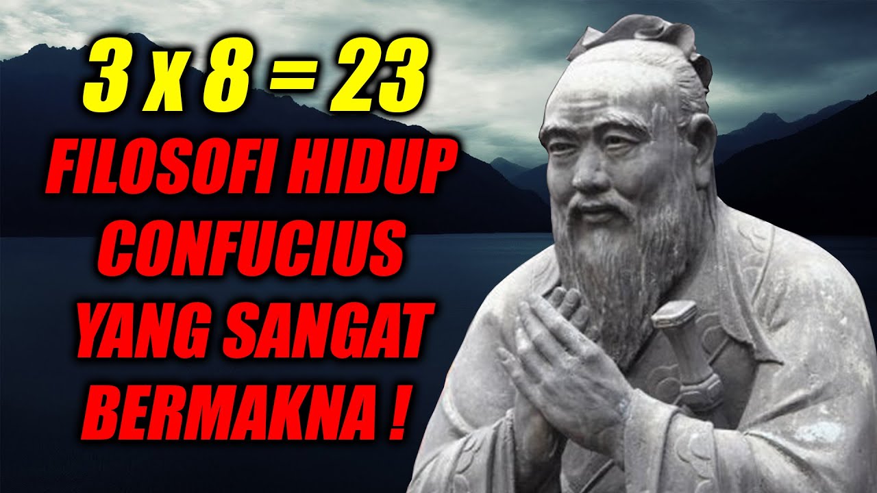 FILOSOFI HIDUP CONFUCIUS ! 3x8=23 ! PESAN BIJAK CONFUCIUS YANG SANGAT BERMAKNA !