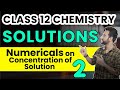 Class 12 Chemistry | Solutions | Numericals on Concentration of Solution | Chapter 2 | Ashu Sir