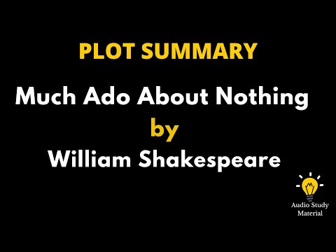 Plot Summary Of Much Ado About Nothing By William Shakespeare. - Much Ado About Nothing Summary
