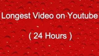 Longest Video on You Tube (24 Hours)