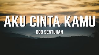Download lagu Bob Sentuhan - Aku Cinta Kamu | Lirik Video mp3 Download lagu Bob Sentuhan - Aku Cinta Kamu | Lirik Video mp3