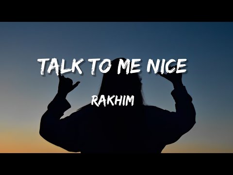 Rakhim - Talk To Me Nice (Lyrics)