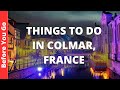 Colmar France Travel Guide: 12 BEST Things To Do In Colmar