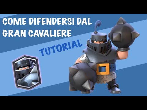 Come difendersi dal gran cavaliere (tutorial clash royale)