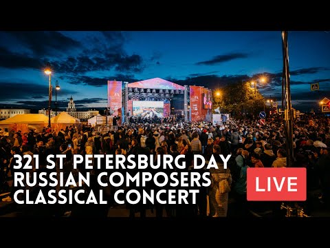 321 Years to St Petersburg Day Russian Composers Midnight Classical Concert. LIVE