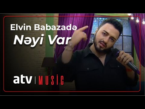 Elvin Babazadə - Nəyi Var