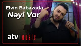 Elvin Babazadə - Nəyi Var Elvin Babazadə - Nəyi Var
