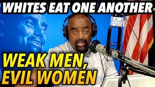 Why Whites Destroy Each Other: Weak Men Surrender to Evil Women