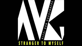 &quot;Stranger To Myself&quot; -  Alexi von Guggenberg
