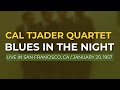 Cal Tjader Quartet - Blues In The Night (Official Audio) - Live 1957