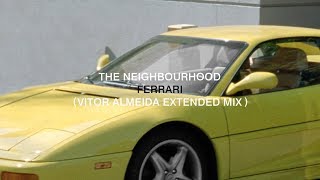 The Neighbourhood - Ferrari (Vitor Almeida Extended Mix)