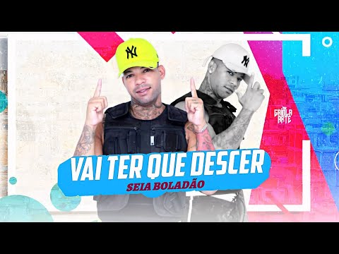 MC SEIA BOLADÃO - VAI TER QUE DESCER