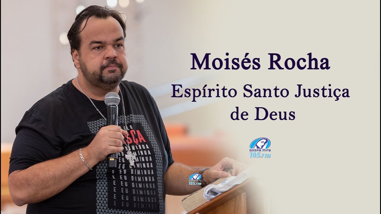 Moisés Rocha | Espíirto Santo Justiça de Deus