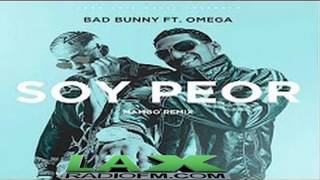 Bad Bunny ft Omega El Fuerte – Soy Peor Remix