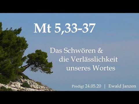 #038 - Mt 5,33-37 | Das Schwören & die Verlässlichkeit unseres Wortes (Predigt Ewald Janzen)