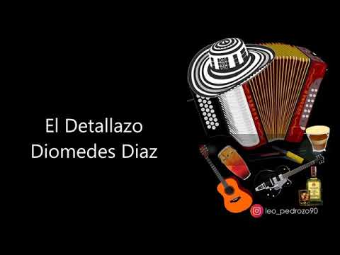 El Detallazo- Diomedes Díaz  (letra)