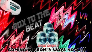 Box To The Beat - VR - DYNAMIC mode - 3 ways To Look NOW - WOW !!