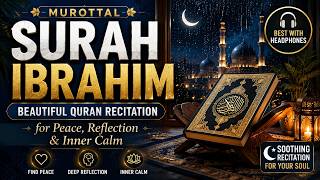 Murottal Surah Ibrahim 🌙 Beautiful Quran Recitation for Peace, Reflection & Inner Calm. #murottal