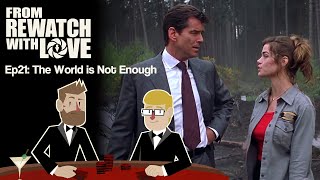 Least Convincing Costar - The World is Not Enough (1999) || From Rewatch with Love Ep21