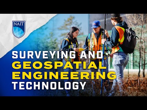 Explore NAIT's Surveying and Geospatial Engineering Technology Program