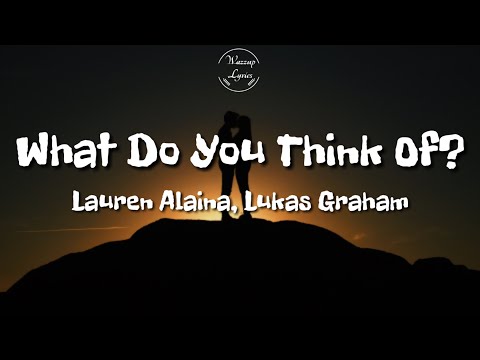 Lauren Alaina, Lukas Graham - What Do You Think Of? (Lyrics)