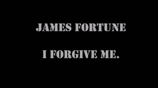 James Fortune & FIYA - I Forgive Me (Lyrics)