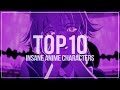Top 10 Insane Anime Characters 