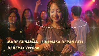 Download lagu [DJ REMIX COVER VERSION] - MADE GUNAWAN - ILUH MASA DEPAN BELI Cover   Lirik Video mp3