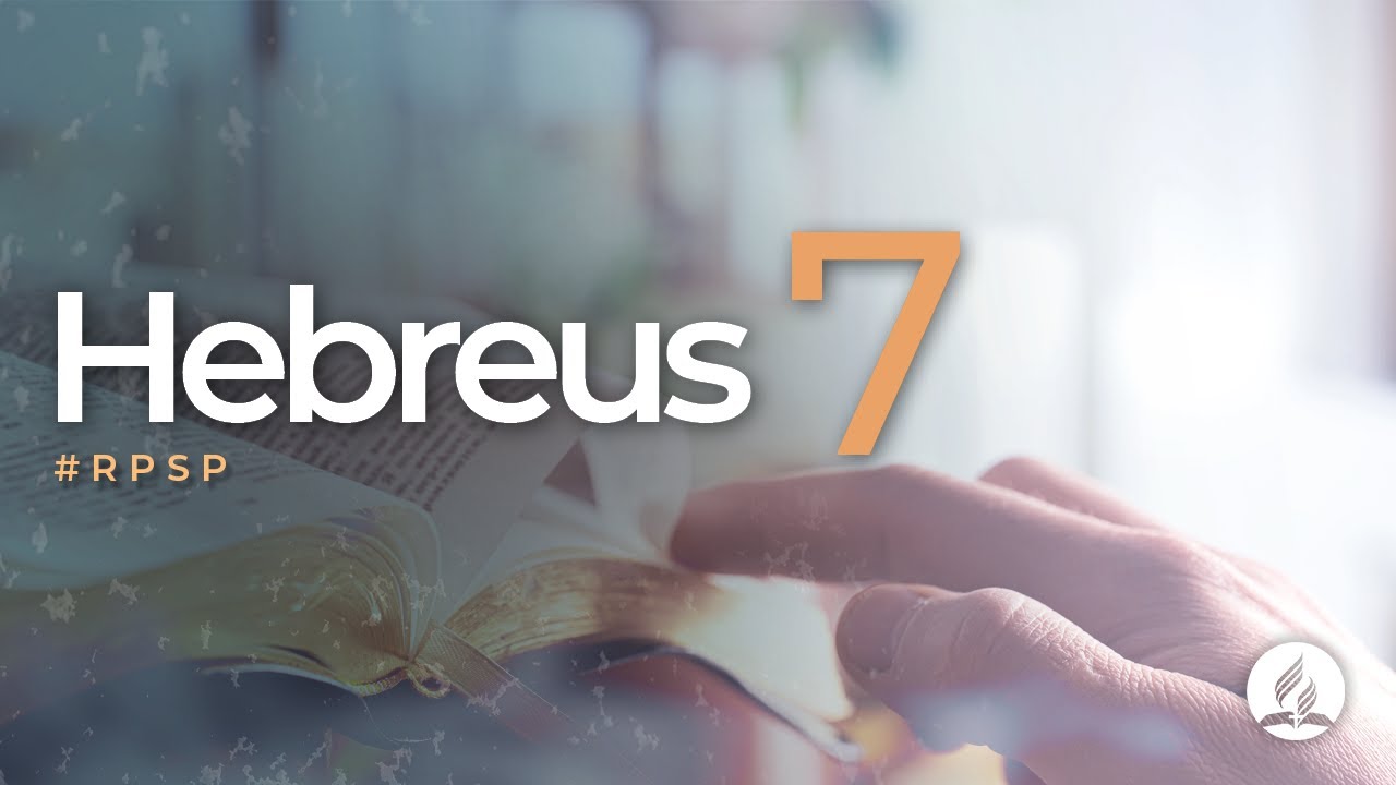 Hebreus 7 - Reavivados Por Sua Palavra | #RPSP