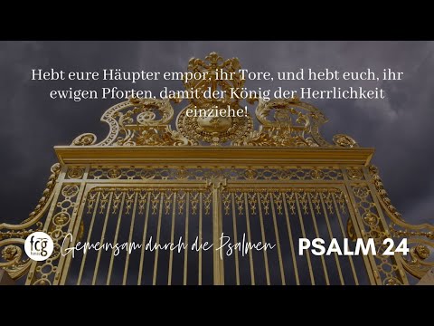 Gemeinsam durch die Psalmen - Psalm 24