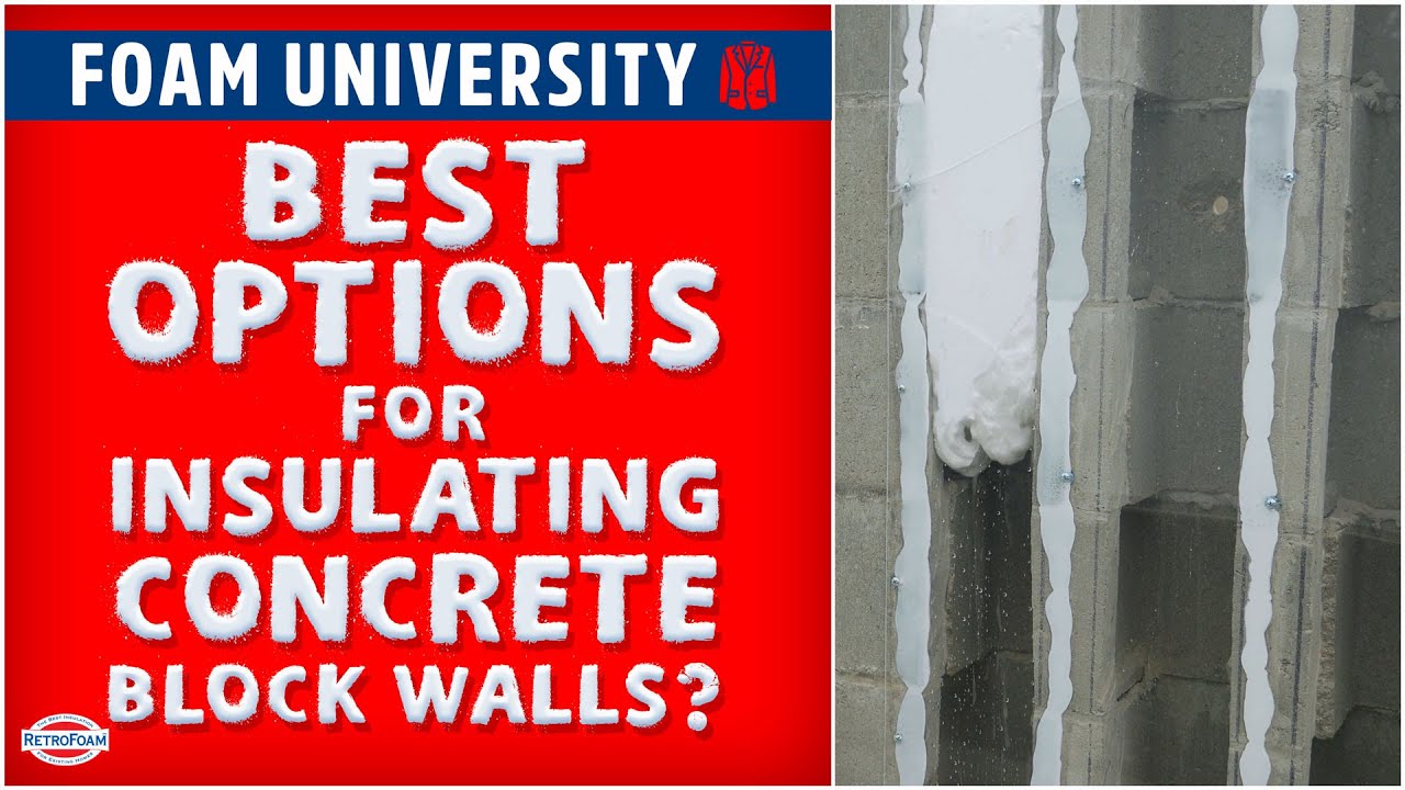 What are the Best Options for Insulating Concrete Block Walls? | Foam University by RetroFoam