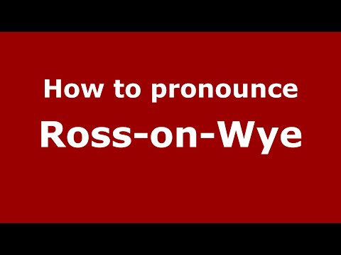 How to pronounce Ross-on-Wye (English/UK) - PronounceNames.com