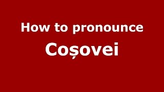 How to pronounce Coșovei