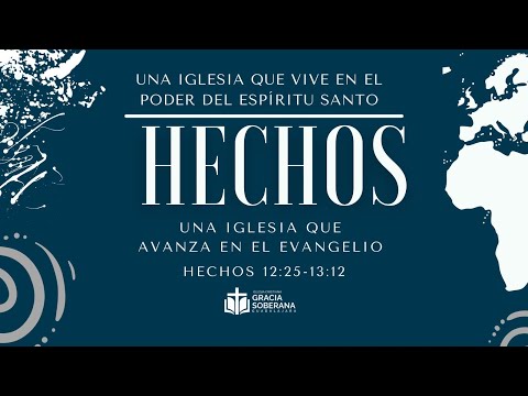 Hechos 12:25-13:12 Una Iglesia que Avanza en el Evangelio