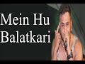 Main Hu Balatkari Song Ft YO YO HONEY SINGH Official Song
