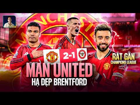 MAN UTD HẠ ĐẸP BRENTFORD, THẲNG TIẾN TỚI CHAMPIONS LEAGUE