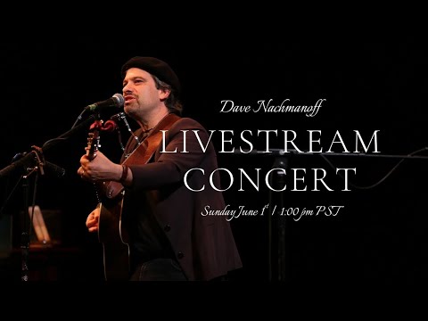 Dave Nachmanoff Livestream Concert - Sunday June 1st, 1 PM Pacific/4 PM Eastern