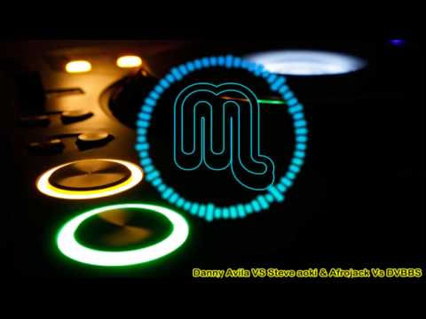 Danny Avila VS Steve aoki & Afrojack VS DVBBS