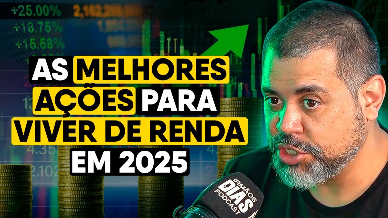 MELHORES AÇÕES DE DIVIDENDOS PARA VIVER DE RENDA EM 2025