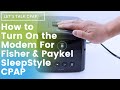 How To Turn On The Modem For Fisher Paykel SleepStyle CPAP