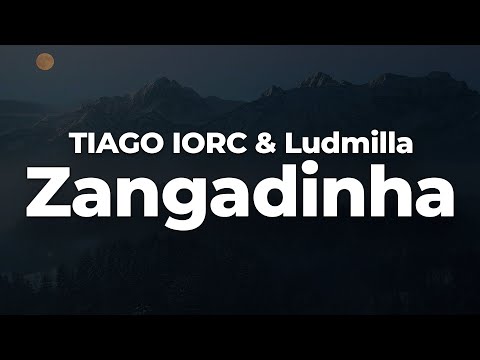 TIAGO IORC & Ludmilla - Zangadinha (Letra/Lyrics) | Official Music Video
