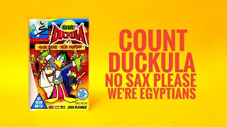 TeZ-X Spectrum Count Duckula No Sax Please We're Egyptians
