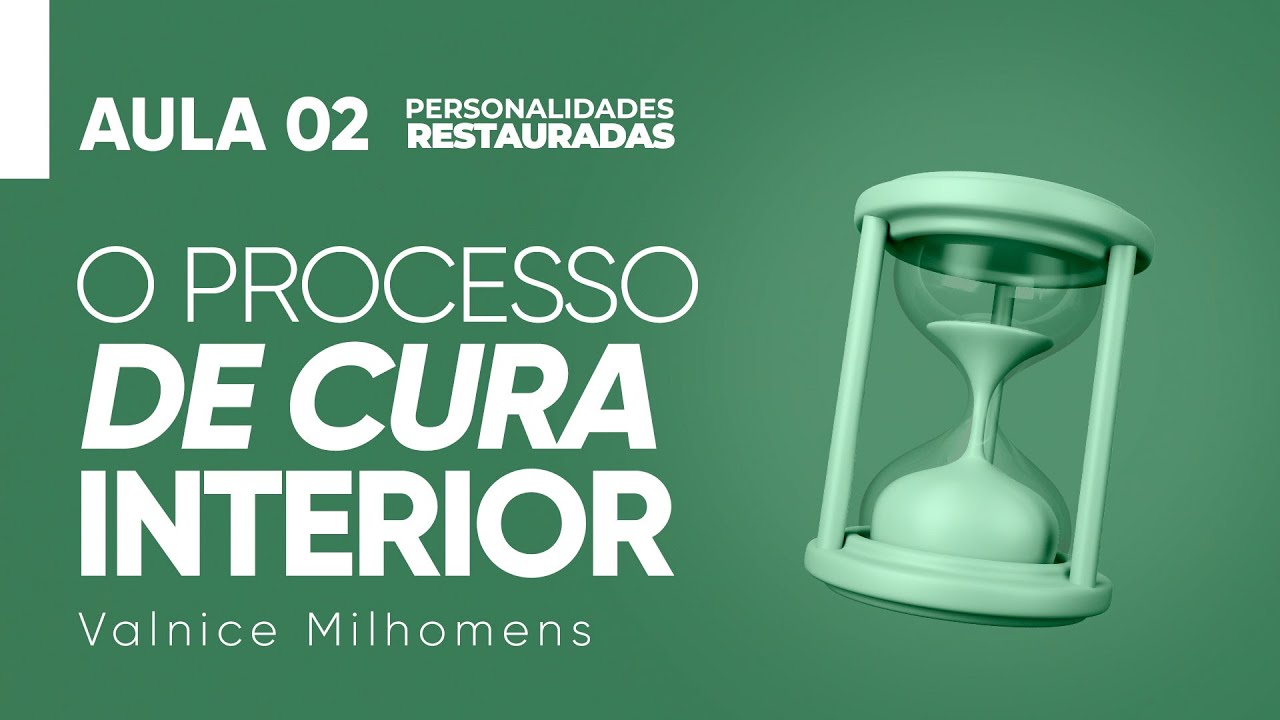 Personalidades Restauradas - Aula 02 - Valnice Milhomens
