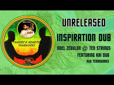 INSPIRATION DUB 2018 VERSIONS NOEL ZEBULON Dub Kingdom Kai Dub Ten Strings HnH Teamworks