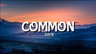 Zayn - Common [Lyrics/Lyric]