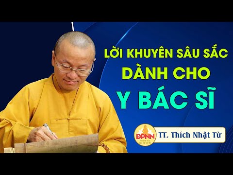 Lời khuyên sâu sắc dành cho y, bác sĩ - TT. Thích Nhật Từ