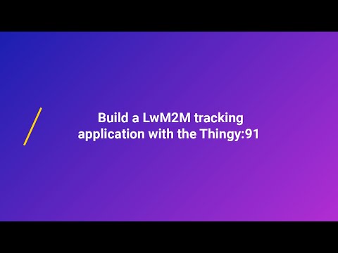Build a LwM2M tracking application with the Thingy:91