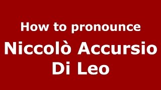 How to pronounce Niccolò Accursio Di Leo
