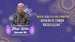 TANYA USTAZ - Mudik atau Pulang Kampung Adakah di Zaman Rasulullah?
