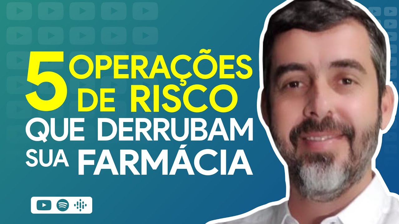 5 OPERAÇÕES DE RISCO QUE DERRUBAM SUA FARMÁCIA | É de Farmácia - Programa 154